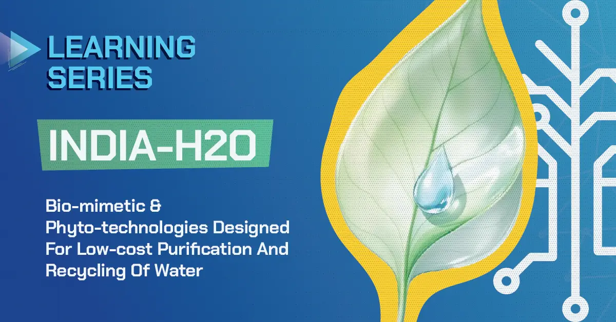 INDIA-H2O: Bio-mimetic And Phyto-technologies Designed For Low-cost Purfication And Recycling Of Water